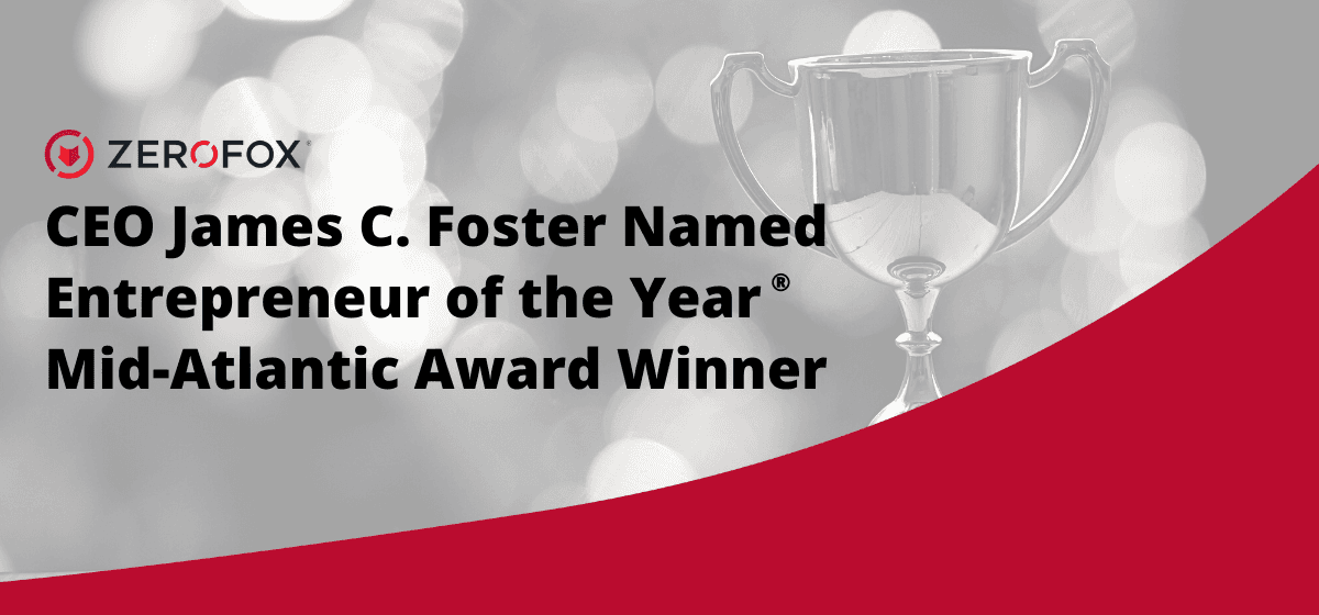 ZeroFox CEO James C. Foster Named Entrepreneur of the Year Mid-Atlantic Winner